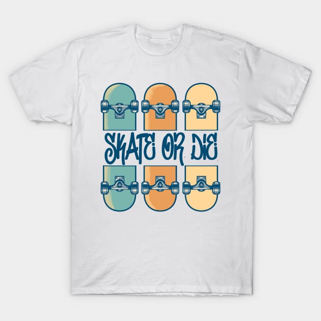 Skate or die T-Shirt by phsycartwork